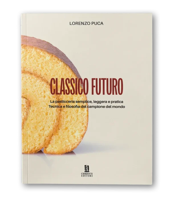 CLASSICO FUTURO – La pasticceria semplice, leggera e pratica