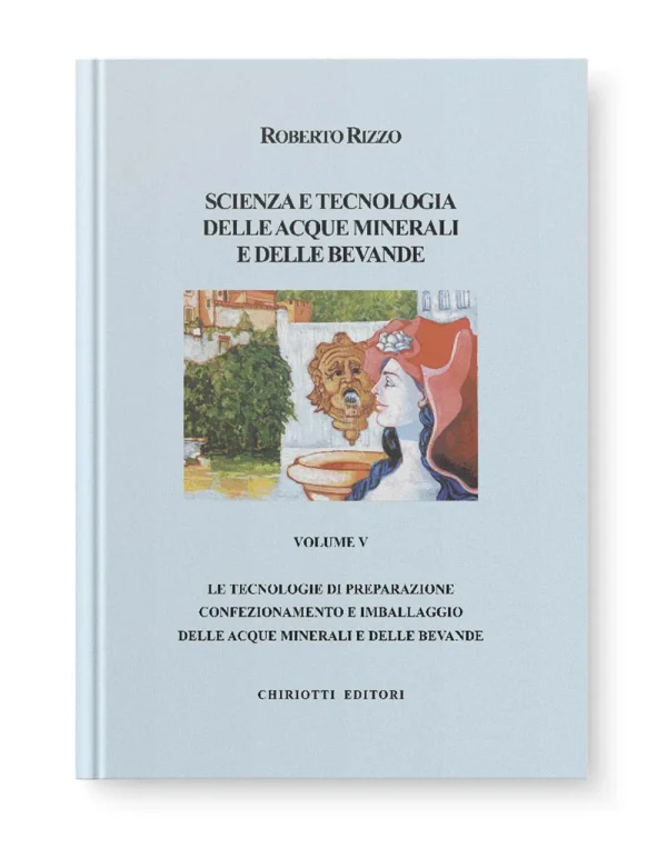 Scienza e tecnologia delle acque minerali e delle bevande 5 – “Le tecnologie di preparazione, confezionamento, e imballaggio delle acque minerali delle bevande”
